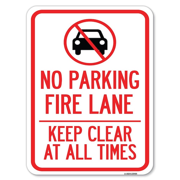Signmission Fire Lane Keep Clear All Times W/ Graphic Alum Rust Proof Parking Sign, 18" x 24", A-1824-23984 A-1824-23984 - main